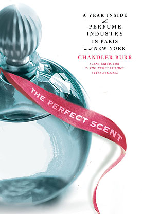 The Daily Connoisseur: The Perfect Scent by Chandler Burr- A Book Review
